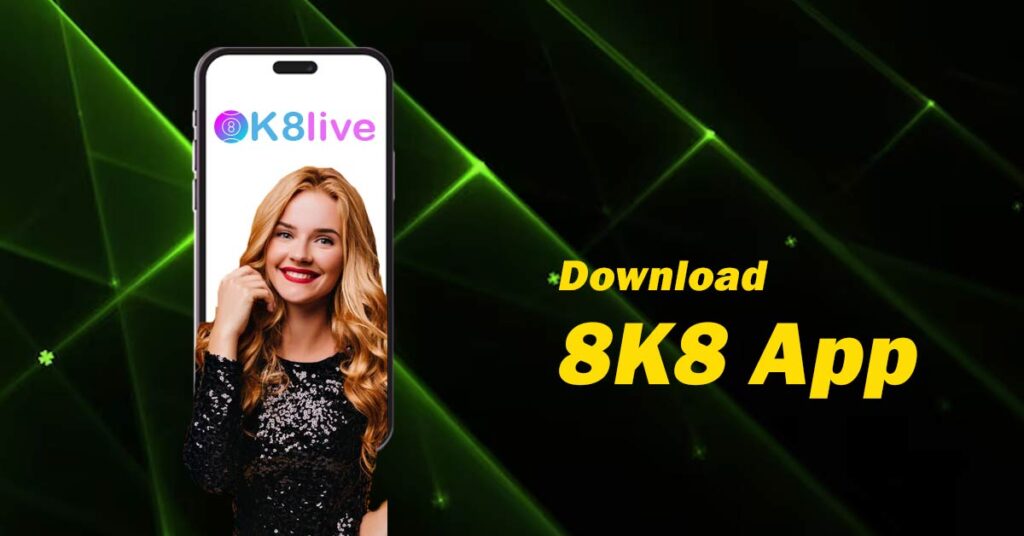 8K8 App Download | Elevate Your Gaming with Seamless Installation