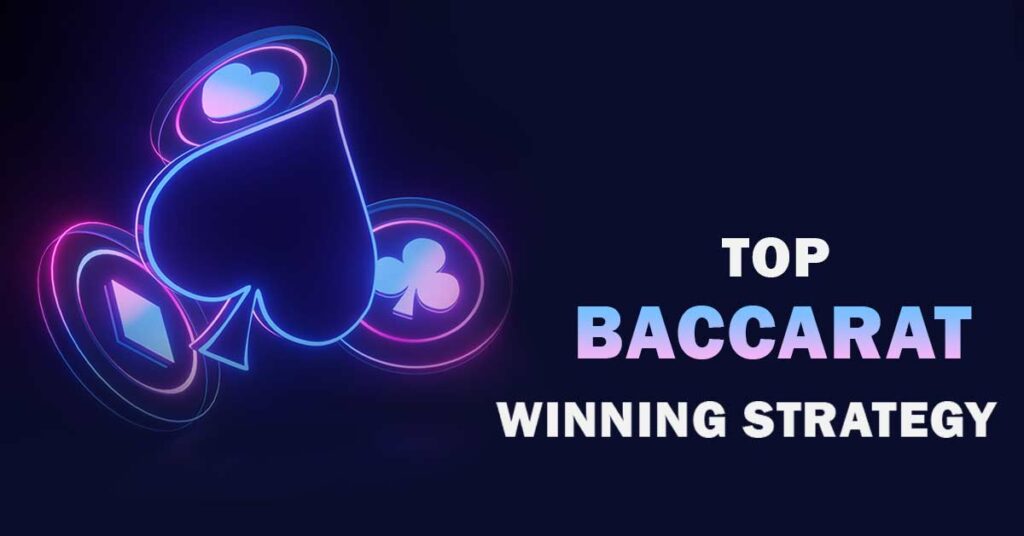 Top Baccarat Winning Strategy